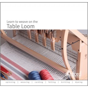 Ashford Learn to Weave on the Table Loom Booklet Ashford Learn to Weave on the Table Loom Booklet