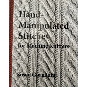 Hand Manipulated Stitches for Machine Knitters - Hardcover Hand Manipulated Stitches for Machine Knitters - Hardcover