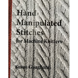 Hand Manipulated Stitches for Machine Knitters - Hardcover