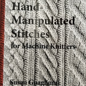 Hand Manipulated Stitches for Machine Knitters - Hardcover Hand Manipulated Stitches for Machine Knitters - Hardcover
