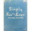 Simple Machine Knitting Guide - Softcover