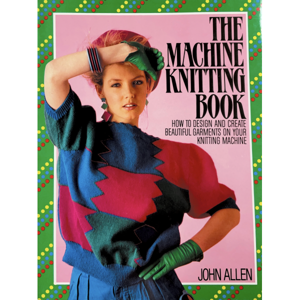 The Machine Knitting Book - Hardcover
