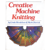 Creative Machine Knitting Manual - Hardcover