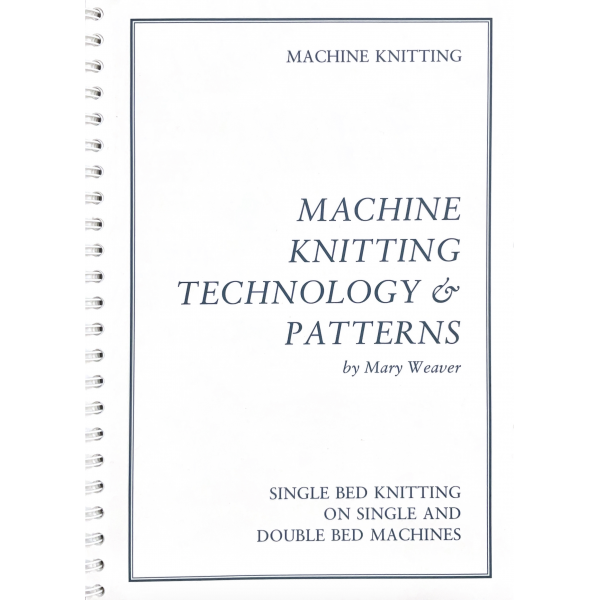 Single and Double Bed Knitting Machine Technology and Patterns - Softcover