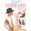 Super Machine Knits Patterns and Techniques Guide - Softcover